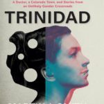 Veteran journalist explores Colorado town's transgender history in new book, "Going to Trinidad"
