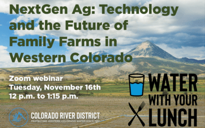 Colorado River District to Host Water with Your Lunch: NextGen Ag.